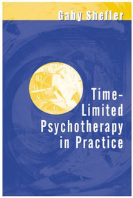 Time-Limited Psychotherapy in Practice by Gaby Shefler, 9781583911402