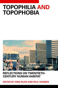 Topophilia and Topophobia (Reflections on Twentieth-Century Human Habitat) by Xing Ruan, Paul Hogben, 9780415403245