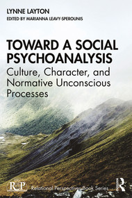 Toward a Social Psychoanalysis (Culture, Character, and Normative Unconscious Processes) - 9780367902049 by Lynne Layton, Marianna Leavy-Sperounis, 9780367902049