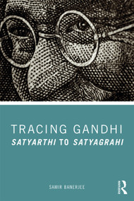 Tracing Gandhi (Satyarthi to Satyagrahi) - 9780367280116 by Samir Banerjee, 9780367280116
