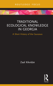 Traditional Ecological Knowledge in Georgia (A Short History of the Caucasus) by Zaal Kikvidze, 9780367674908