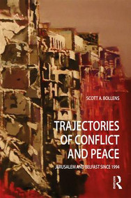 Trajectories of Conflict and Peace (Jerusalem and Belfast Since 1994) by Scott A Bollens, 9781138087804
