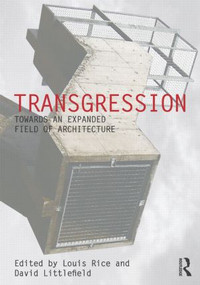 Transgression (Towards an expanded field of architecture) by Louis Rice, David Littlefield, 9781138818927