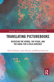Translating Picturebooks (Revoicing the Verbal, the Visual and the Aural for a Child Audience) by Riitta Oittinen, Anne Ketola, Melissa Garavini, 9780367365868