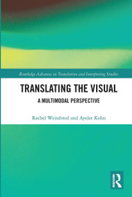 Translating the Visual (A Multimodal Perspective) by Rachel Weissbrod, Ayelet Kohn, 9780367730154