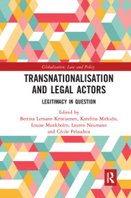 Transnationalisation and Legal Actors (Legitimacy in Question) by Bettina Lemann Kristiansen, Katerina Mitkidis, Louise Munkholm, Lauren Neumann, Cécile Pelaudeix, 9780367727963