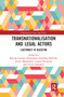 Transnationalisation and Legal Actors (Legitimacy in Question) by Bettina Lemann Kristiansen, Katerina Mitkidis, Louise Munkholm, Lauren Neumann, Cécile Pelaudeix, 9780367727963