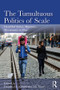 The Tumultuous Politics of Scale (Unsettled States, Migrants, Movements in Flux) by Donald M. Nonini, Ida Susser, 9780367186241