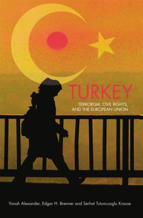 Turkey (Terrorism, Civil Rights, and the European Union) by Yonah Alexander, Edgar H. Brenner, Serhat Tutuncuoglu Krause, 9781138011366