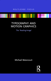 Typography and Motion Graphics: The 'Reading-Image' by Michael Betancourt, 9780367029289