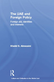 The UAE and Foreign Policy (Foreign Aid, Identities and Interests) by Khalid S. Almezaini, 9781138789098