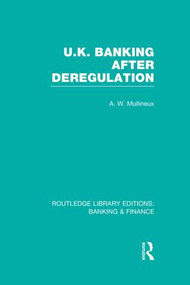 UK Banking After Deregulation (RLE: Banking & Finance) by Andy Mullineux, 9781138007796