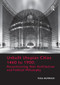 Unbuilt Utopian Cities 1460 to 1900: Reconstructing their Architecture and Political Philosophy by Tessa Morrison, 9781138573307