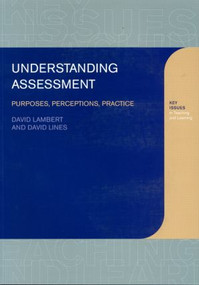 Understanding Assessment (Purposes, Perceptions, Practice) by David Lambert, David Lines, 9780750709927