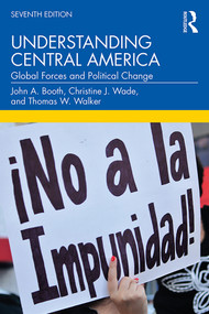 Understanding Central America (Global Forces and Political Change) by John A. Booth, Christine J. Wade, Thomas W. Walker, 9780367361709
