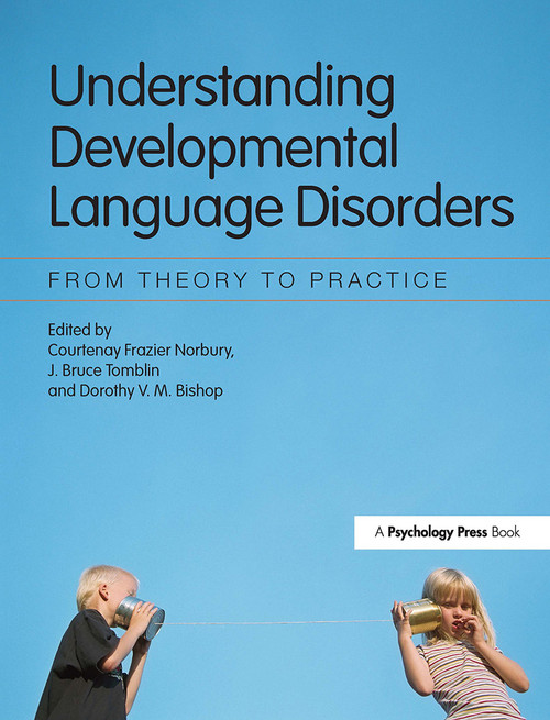 Understanding Developmental Language Disorders (From Theory to Practice) by Courtenay Frazier Norbury, J. Bruce Tomblin, Dorothy V.M. Bishop, 9781841696676