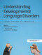 Understanding Developmental Language Disorders (From Theory to Practice) by Courtenay Frazier Norbury, J. Bruce Tomblin, Dorothy V.M. Bishop, 9781841696676