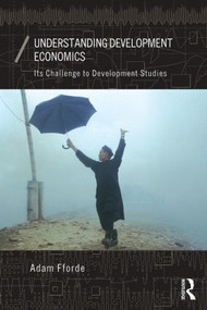 Understanding Development Economics (Its Challenge to Development Studies) by Adam Fforde, 9780415869829
