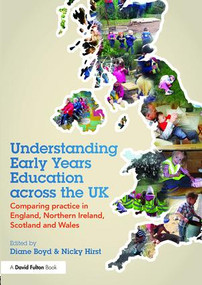 Understanding Early Years Education across the UK (Comparing practice in England, Northern Ireland, Scotland and Wales) by Diane Boyd, Nicky Hirst, 9781138022720