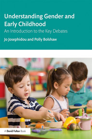Understanding Gender and Early Childhood (An Introduction to the Key Debates) - 9780367140182 by Jo Josephidou, Polly Bolshaw, 9780367140182