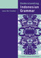 Understanding Indonesian Grammar (A student's reference and workbook) by James Neil Sneddon, 9781864487763