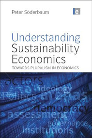 Understanding Sustainability Economics (Towards Pluralism in Economics) by Peter Soderbaum, 9781844076277
