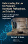 Understanding the Law for Physicians, Healthcare Professionals, and Scientists (A Primer on the Operations of the Law and the Legal System) by Marshall S. Shapo, 9781138483453