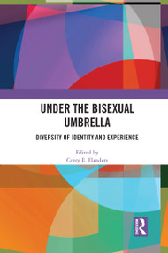 Under the Bisexual Umbrella (Diversity of Identity and Experience) by Corey E. Flanders, 9780367588403