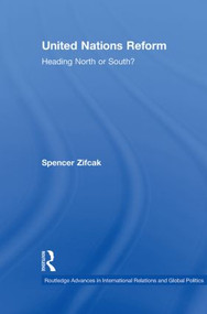 United Nations Reform (Heading North or South?) by Spencer Zifcak, 9780415851824