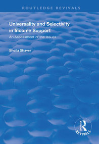 Universality and Selectivity in Income Support (An Assessment of the Issues) by Sheila Shaver, 9781138390294