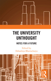 The University Unthought (Notes for a Future) by Debaditya Bhattacharya, 9780367733490