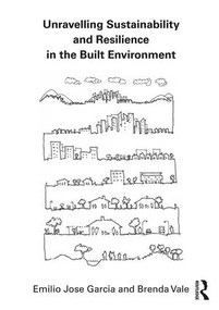 Unravelling Sustainability and Resilience in the Built Environment by Emilio Jose Garcia, Brenda Vale, 9781138644045