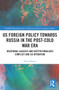 US Foreign Policy Towards Russia in the Post-Cold War Era (Ideational Legacies and Institutionalised Conflict and Co-operation) by David Parker, 9780367727758