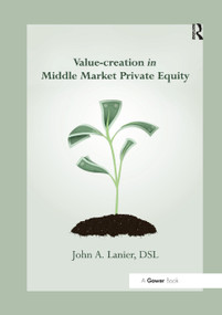 Value-creation in Middle Market Private Equity by John A. Lanier, 9780367879792
