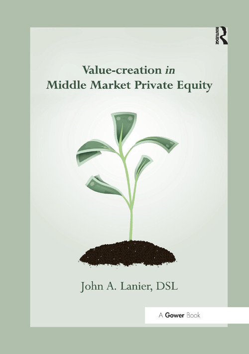 Value-creation in Middle Market Private Equity by John A. Lanier, 9780367879792