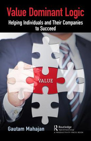 Value Dominant Logic (Helping Individuals and Their Companies to Succeed) by Gautam Mahajan, 9780367030575