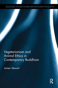 Vegetarianism and Animal Ethics in Contemporary Buddhism by James Stewart, 9781138493360