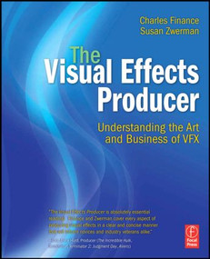 The Visual Effects Producer (Understanding the Art and Business of VFX) by Charles Finance, Susan Zwerman, 9780240812632