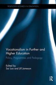 Vocationalism in Further and Higher Education (Policy, Programmes and Pedagogy) by Sai Loo, Jill Jameson, 9781138498655