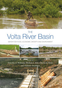 The Volta River Basin (Water for Food, Economic Growth and Environment) by Timothy O. Williams, Marloes Mul, Charles A. Biney, Vladimir Smakhtin, 9780367736910