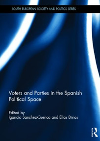 Voters and Parties in the Spanish Political Space by Ignacio Sánchez-Cuenca, Elias Dinas, 9780415870634