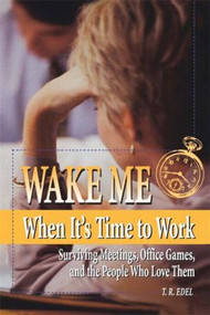 Wake Me When It's Time to Work by Tom Edel, 9780884152279