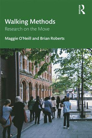 Walking Methods (Research on the Move) by Maggie O'Neill, Brian Roberts, 9781138182486