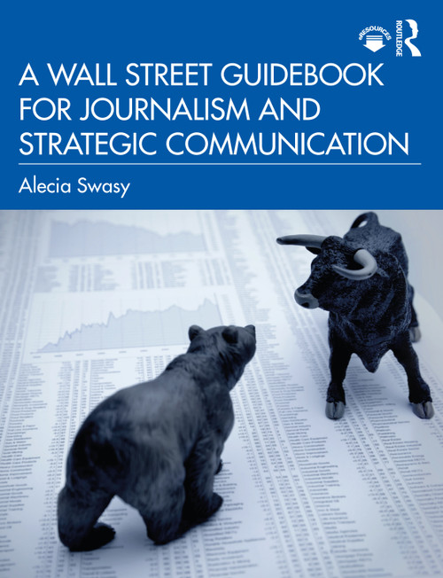 A Wall Street Guidebook for Journalism and Strategic Communication by Alecia Swasy, 9780367348069