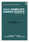 War, Conflict and Human Rights (Theory and Practice) by Chandra Lekha Sriram, Olga Martin-Ortega, Johanna Herman, 9781138234291
