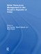 Water Resources Management in the People's Republic of China by Xuetao Sun, Robert Speed, Dajun Shen, 9780415852036