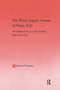 The Water Supply System of Siena, Italy (The Medieval Roots of the Modern Networked City) by Michael P. Kucher, 9781138986961
