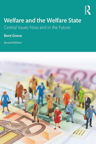 Welfare and the Welfare State (Central Issues Now and in the Future) by Bent Greve, 9780367356996