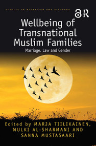 Wellbeing of Transnational Muslim Families (Marriage, Law and Gender) by Marja Tiilikainen, Mulki Al-Sharmani, Sanna Mustasaari, 9780367727659