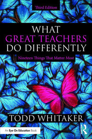 What Great Teachers Do Differently (Nineteen Things That Matter Most) by Todd Whitaker, 9780367344641